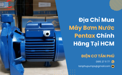 Địa chỉ mua máy bơm nước Pentax chính hãng tại HCM Địa chỉ mua máy bơm nước Pentax chính hãng tại HCM