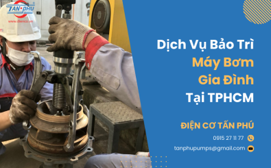 Dịch Vụ Bảo Trì Máy Bơm Gia Đình TPHCM Dịch Vụ Bảo Trì Máy Bơm Gia Đình TPHCM