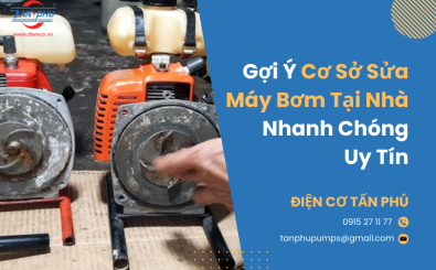 Gợi ý cơ sở sửa máy bơm tại nhà TP HCM nhanh chóng, uy tín Gợi ý cơ sở sửa máy bơm tại nhà TP HCM nhanh chóng, uy tín