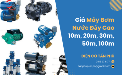 Giá máy bơm nước đẩy cao - Máy bơm nước đẩy cao 10m, 20m, 30m, 50m, 100m Giá máy bơm nước đẩy cao - Máy bơm nước đẩy cao 10m, 20m, 30m, 50m, 100m