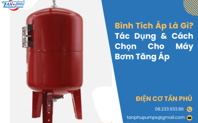 Bình Tích Áp Là Gì? Tác Dụng & Cách Chọn Cho Máy Bơm Tăng Áp Bình Tích Áp Là Gì? Tác Dụng & Cách Chọn Cho Máy Bơm Tăng Áp