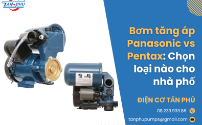 Bơm tăng áp Panasonic vs Pentax: Chọn loại nào cho nhà phố Bơm tăng áp Panasonic vs Pentax: Chọn loại nào cho nhà phố