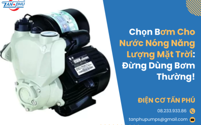 Chọn Bơm Cho Nước Nóng Năng Lượng Mặt Trời: Đừng Dùng Bơm Thường! Chọn Bơm Cho Nước Nóng Năng Lượng Mặt Trời: Đừng Dùng Bơm Thường!