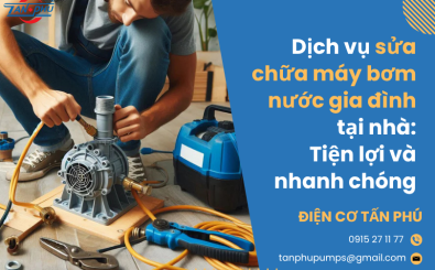 Dịch vụ sửa chữa máy bơm nước gia đình tại nhà: Tiện lợi và nhanh chóng Dịch vụ sửa chữa máy bơm nước gia đình tại nhà: Tiện lợi và nhanh chóng