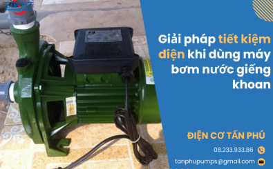 Giải pháp tiết kiệm điện khi dùng máy bơm nước giếng khoan Giải pháp tiết kiệm điện khi dùng máy bơm nước giếng khoan