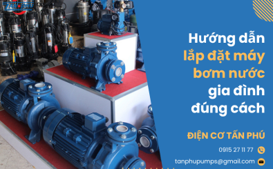 Hướng dẫn lắp đặt máy bơm nước gia đình đúng cách Hướng dẫn lắp đặt máy bơm nước gia đình đúng cách