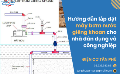 Hướng dẫn lắp đặt máy bơm nước giếng khoan cho nhà dân dụng và công nghiệp Hướng dẫn lắp đặt máy bơm nước giếng khoan cho nhà dân dụng và công nghiệp