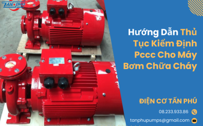 Hướng Dẫn Thủ Tục Kiểm Định PCCC Cho Máy Bơm Chữa Cháy Hướng Dẫn Thủ Tục Kiểm Định PCCC Cho Máy Bơm Chữa Cháy