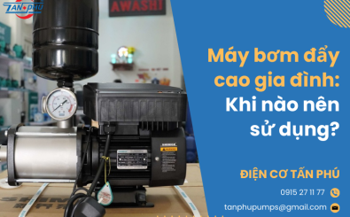 Máy bơm đẩy cao gia đình: Khi nào nên sử dụng?  Máy bơm đẩy cao gia đình: Khi nào nên sử dụng?