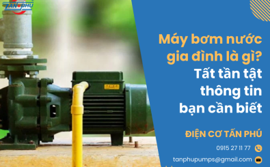 Máy bơm nước gia đình là gì? Tất tần tật thông tin bạn cần biết trước khi mua Máy bơm nước gia đình là gì? Tất tần tật thông tin bạn cần biết trước khi mua