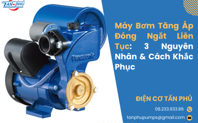 Máy Bơm Tăng Áp Đóng Ngắt Liên Tục: 3 Nguyên Nhân & Cách Khắc Phục Máy Bơm Tăng Áp Đóng Ngắt Liên Tục: 3 Nguyên Nhân & Cách Khắc Phục