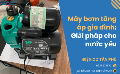 Máy bơm tăng áp gia đình: Giải pháp cho nước yếu Máy bơm tăng áp gia đình: Giải pháp cho nước yếu