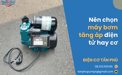 Nên chọn máy bơm tăng áp điện tử hay cơ Nên chọn máy bơm tăng áp điện tử hay cơ