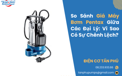 So Sánh Giá Máy Bơm Pentax Giữa Các Đại Lý: Vì Sao Có Sự Chênh Lệch? So Sánh Giá Máy Bơm Pentax Giữa Các Đại Lý: Vì Sao Có Sự Chênh Lệch?