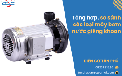 Tổng hợp, so sánh các loại máy bơm nước giếng khoan Tổng hợp, so sánh các loại máy bơm nước giếng khoan