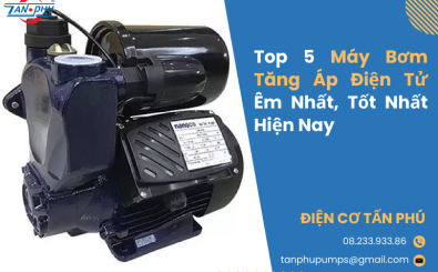 Top 5 Máy Bơm Tăng Áp Điện Tử Êm Nhất, Tốt Nhất Hiện Nay Top 5 Máy Bơm Tăng Áp Điện Tử Êm Nhất, Tốt Nhất Hiện Nay