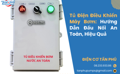 Tủ Điện Điều Khiển Máy Bơm: Hướng Dẫn Đấu Nối An Toàn, Hiệu Quả Tủ Điện Điều Khiển Máy Bơm: Hướng Dẫn Đấu Nối An Toàn, Hiệu Quả