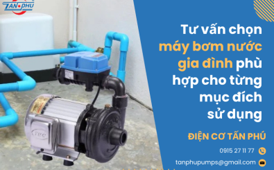 Tư vấn chọn máy bơm nước gia đình phù hợp cho từng mục đích sử dụng Tư vấn chọn máy bơm nước gia đình phù hợp cho từng mục đích sử dụng