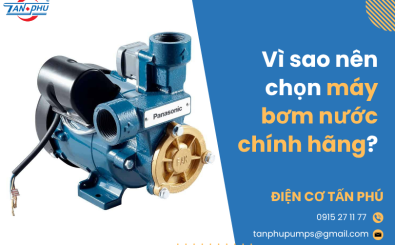 Vì sao nên chọn máy bơm nước chính hãng? Vì sao nên chọn máy bơm nước chính hãng?