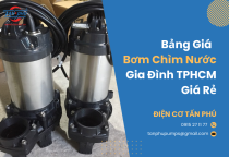 Bảng Giá Máy Bơm Chìm Nước Gia Đình TPHCM Giá Rẻ