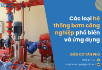 Các loại hệ thống bơm công nghiệp phổ biến và ứng dụng