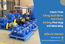 Cách Tính Công Suất Bơm Hút Chân Không Phù Hợp Với Nhà Máy
