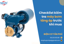 Checklist kiểm tra máy bơm tăng áp trước khi mua