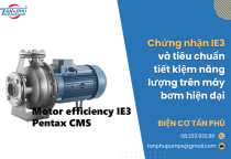 Chứng nhận IE3 và tiêu chuẩn tiết kiệm năng lượng trên máy bơm hiện đại
