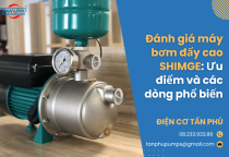 Đánh giá máy bơm đẩy cao SHIMGE: Ưu điểm và các dòng phổ biến
