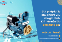 Giải pháp khắc phục nước yếu cho gia đình: Khi nào nên lắp bơm tăng áp?