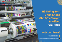 Hệ Thống Bơm Chân Không Cho Dây Chuyền In Offset: Giải Pháp