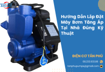 Hướng Dẫn Lắp Đặt Máy Bơm Tăng Áp Tại Nhà Đúng Kỹ Thuật