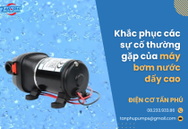 Khắc phục các sự cố thường gặp của máy bơm nước đẩy cao