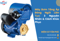 Máy Bơm Tăng Áp Đóng Ngắt Liên Tục: 3 Nguyên Nhân & Cách Khắc Phục