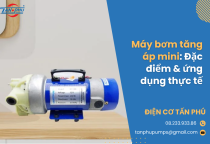 Máy bơm tăng áp mini: Đặc điểm & ứng dụng thực tế