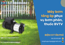 Máy bơm tăng áp phục vụ bơm phân, thuốc BVTV