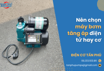 Nên chọn máy bơm tăng áp điện tử hay cơ
