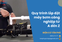 Quy trình lắp đặt máy bơm công nghiệp từ A đến Z