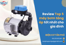Review Top 5 máy bơm tăng áp tốt nhất cho gia đình