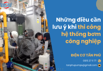 Dịch vụ thi công máy bơm công nghiệp TPHCM trọn gói, uy tín
