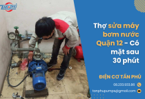 Thợ sửa máy bơm nước Quận 12 - Có mặt sau 30 phút