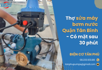 Thợ sửa máy bơm nước Quận Tân Bình - Có mặt sau 30 phút