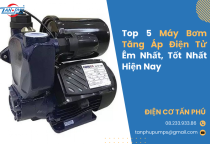 Top 5 Máy Bơm Tăng Áp Điện Tử Êm Nhất, Tốt Nhất Hiện Nay