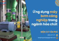 Ứng dụng máy bơm công nghiệp trong ngành hóa chất