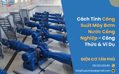 Cách Tính Công Suất Máy Bơm Nước Công Nghiệp - Công Thức & Ví Dụ