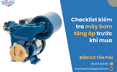 Checklist kiểm tra máy bơm tăng áp trước khi mua