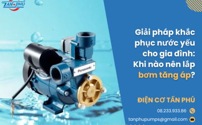 Giải pháp khắc phục nước yếu cho gia đình: Khi nào nên lắp bơm tăng áp?