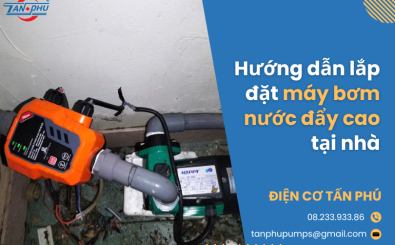 Hướng dẫn lắp đặt máy bơm nước đẩy cao tại nhà