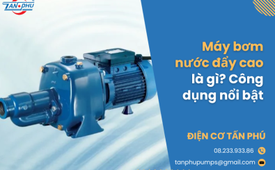 Máy bơm nước đẩy cao là gì? Công dụng nổi bật