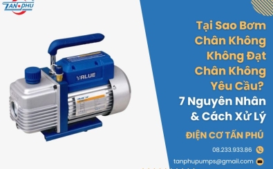 Tại Sao Bơm Chân Không Không Đạt Chân Không Yêu Cầu? 7 Nguyên Nhân